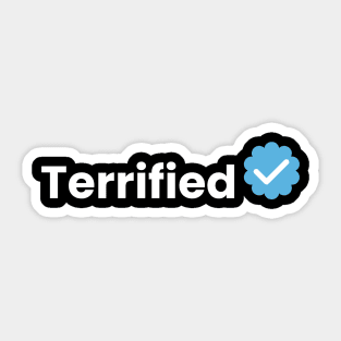 terrified and verified Sticker